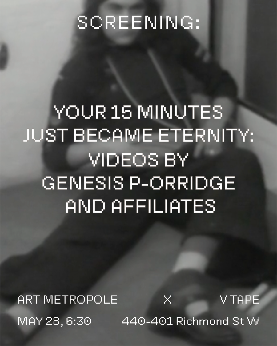 YOUR 15 MINUTES JUST BECAME ETERNITY: Videos by Genesis P-Orridge & Affiliates